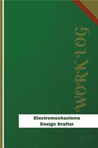 Electromechanisms Design Drafter Work Log