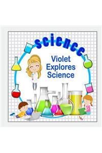 Violet Explores Science