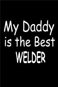 My Daddy Is The Best Welder