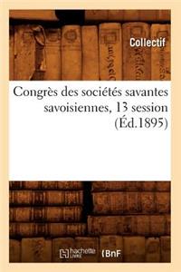 Congrès Des Sociétés Savantes Savoisiennes, 13 Session (Éd.1895)