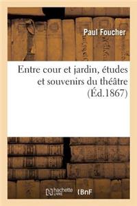 Entre Cour Et Jardin, Études Et Souvenirs Du Théâtre