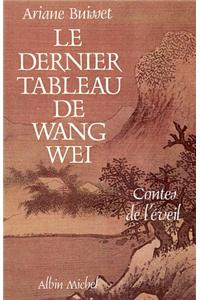 Dernier Tableau de Wang Wei (Le)