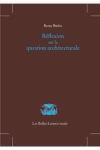 Reflexion Sur La Question Architecturale