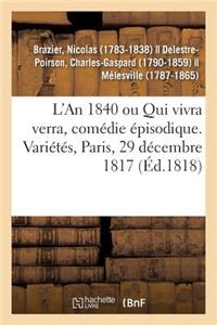 L'An 1840 Ou Qui Vivra Verra, Comédie Épisodique. Variétés, Paris, 29 Décembre 1817