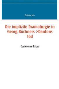 implizite Dramaturgie in Georg Büchners >Dantons Tod: Conference Paper