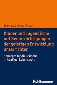 Kinder Und Jugendliche Mit Beeintrachtigungen Der Geistigen Entwicklung Unterrichten