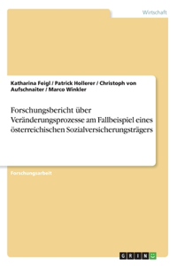 Forschungsbericht über Veränderungsprozesse am Fallbeispiel eines österreichischen Sozialversicherungsträgers