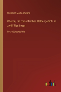 Oberon; Ein romantisches Heldengedicht in zwölf Gesängen
