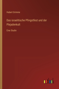 israelitische Pfingstfest und der Plejadenkult