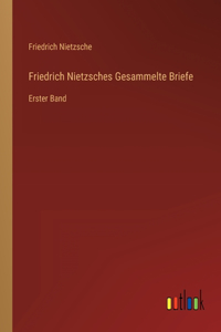 Friedrich Nietzsches Gesammelte Briefe