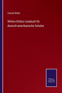 Witters Drittes Lesebuch für deutsch-amerikanische Schulen