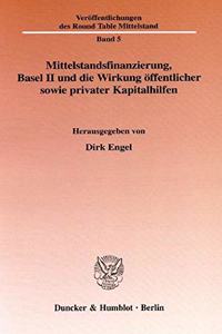 Mittelstandsfinanzierung, Basel II Und Die Wirkung Offentlicher Sowie Privater Kapitalhilfen