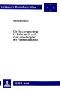 Satzungsstrenge Im Aktienrecht Und Ihre Bedeutung Fuer Die Rechtssicherheit