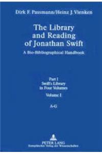 The Library and Reading of Jonathan Swift: A Bio-Bibliographical Handbook - Part I: Swift's Library, in Four Volumes