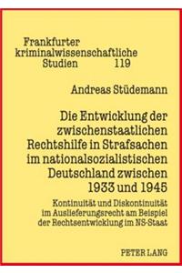 Entwicklung Der Zwischenstaatlichen Rechtshilfe in Strafsachen Im Nationalsozialistischen Deutschland Zwischen 1933 Und 1945