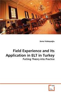 Field Experience and Its Application in ELT in Turkey