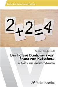Der Polare Dualismus von Franz von Kutschera