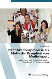 Identifikationsprozesse als Motiv der Rezeption von Mediensport