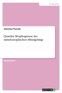 Quartäre Morphogenese der mitteleuropäischen Mittelgebirge