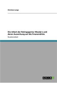 Arbeit der Ratingagentur Moody's und deren Auswirkung auf die Finanzmärkte