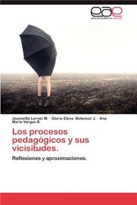 Procesos Pedagogicos y Sus Vicisitudes.