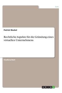 Rechtliche Aspekte für die Gründung eines virtuellen Unternehmens
