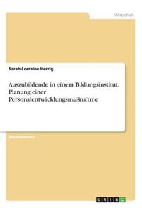 Auszubildende in einem Bildungsinstitut. Planung einer Personalentwicklungsmaßnahme