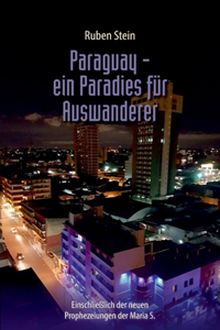Paraguay - ein Paradies für Auswanderer