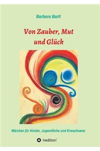 Von Zauber, Mut und Glück