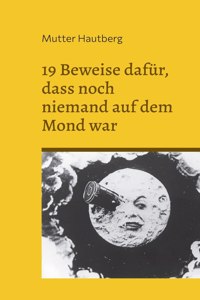 19 Beweise dafür, dass noch niemand auf dem Mond war