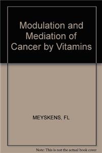 Meyskens Modulation And Mediation Of *cancer* By     Vitamins