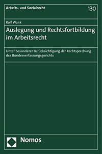 Auslegung Und Rechtsfortbildung Im Arbeitsrecht