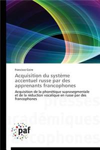 Acquisition Du Système Accentuel Russe Par Des Apprenants Francophones