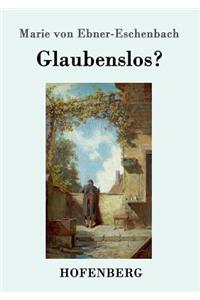 Glaubenslos?