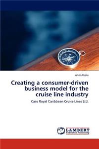 Creating a Consumer-Driven Business Model for the Cruise Line Industry