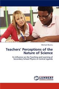 Teachers' Perceptions of the Nature of Science