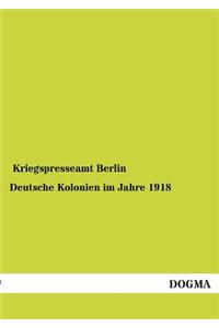 Deutsche Kolonien Im Jahre 1918