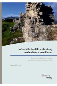 Informelle Konfliktschlichtung nach albanischem Kanun. Eine rechtsvergleichende Analyse zum alten Kanun und modernen Recht