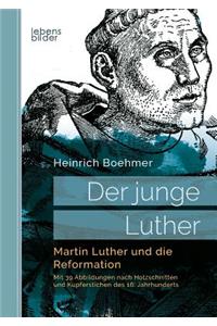 Der junge Luther. Martin Luther und die Reformation