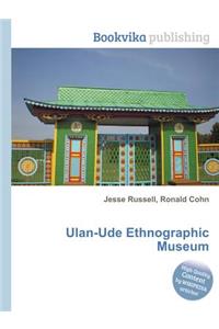 Ulan-Ude Ethnographic Museum