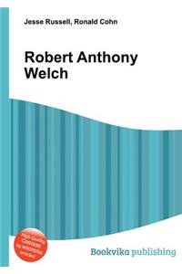 Robert Anthony Welch