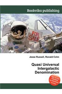 Quasi Universal Intergalactic Denomination