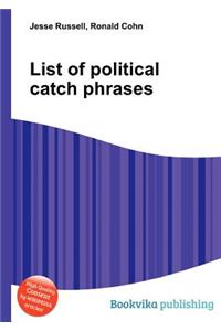 List of Political Catch Phrases