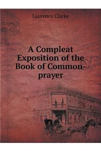 A Compleat Exposition of the Book of Common-Prayer