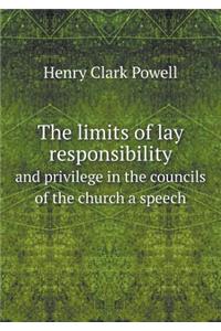 The limits of lay responsibility and privilege in the councils of the church a speech