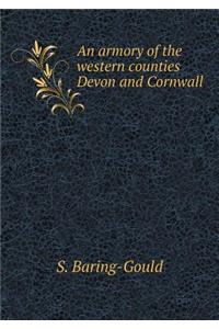 An Armory of the Western Counties Devon and Cornwall