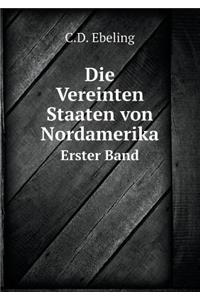 Die Vereinten Staaten von Nordamerika Erster Band