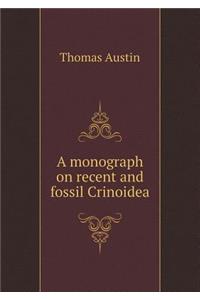 A Monograph on Recent and Fossil Crinoidea
