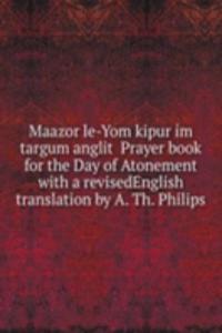 Maazor le-Yom kipur im targum anglit Prayer book for the Day of Atonement