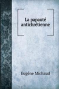 La papaute antichretienne